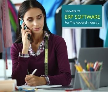 Benefits Of ERP Software For The Apparel Industry 8 Benefits Of ERP Software For The Apparel Industry