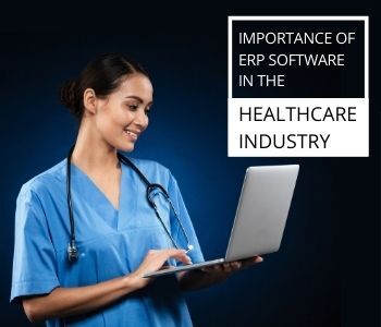 Why is ERP Software So Important for Healthcare Industry healthcare erp system